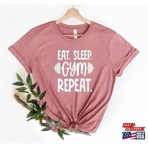 Eat Sleep Gym Repeat Shirt Fitness Workout Man And Woman Shirts Classic